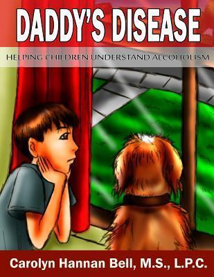 Daddy's Disease - Carolyn Hannan Bell