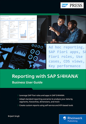 Reporting with SAP S/4hana: Business User Guide - Brijesh Singh