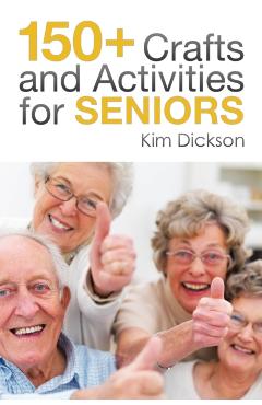 150+ Crafts and Activities for Seniors - Kim Dickson