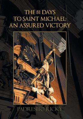 The 81 Days to Saint Michael: an Assured Victory: An Assured Victory - Padresito Ricky