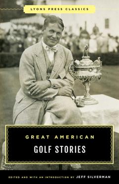 Coperta cărții 'Great American Golf Stories - Jeff Silverman'