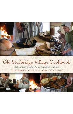 Poza produsului Old Sturbridge Village Cookbook: Authentic Early American Recipes for the Modern Kitchen - The Experts At Old Sturbridge Village