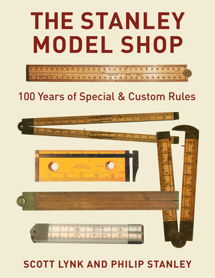 The Stanley Model Shop: 100 Years of Special & Custom Rules - Scott Lynk
