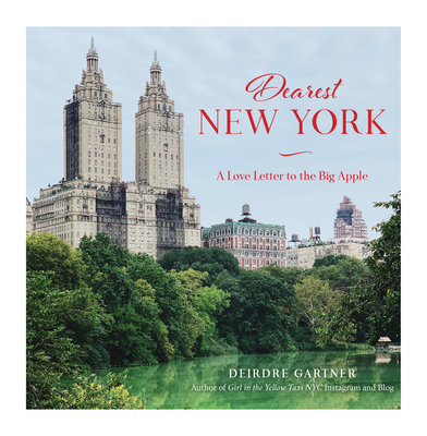 Dearest New York: A Love Letter to the Big Apple - Deirdre Gartner