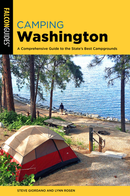 Camping Washington: A Comprehensive Guide to the State's Best Campgrounds - Steve Giordano