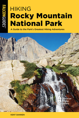 Hiking Rocky Mountain National Park: Including Indian Peaks Wilderness - Kent Dannen