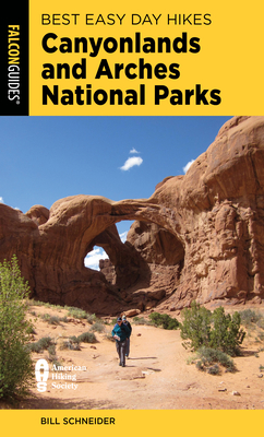Best Easy Day Hikes Canyonlands and Arches National Parks - Bill Schneider