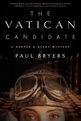 The Vatican Candidate: A Harper & Blake Mystery - Paul Bryers