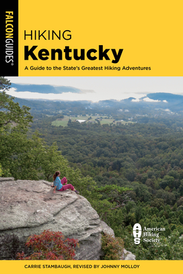 Hiking Kentucky: A Guide to the State's Greatest Hiking Adventures - Johnny Molloy