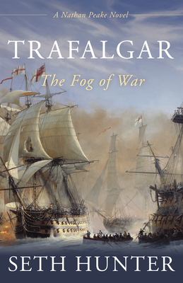 Trafalgar: The Fog of War - Seth Hunter