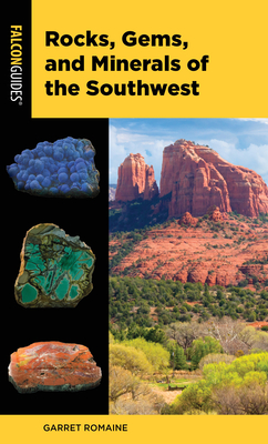 Rocks, Gems, and Minerals of the Southwest - Garret Romaine
