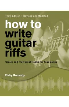 Coperta cărții 'How to Write Guitar Riffs: Create and Play Great Hooks for Your Songs - Rikky Rooksby'