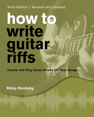Coperta cărții 'How to Write Guitar Riffs: Create and Play Great Hooks for Your Songs - Rikky Rooksby'