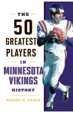 The 50 Greatest Players in Chicago Bears History: Cohen, Robert W.:  9781493046980: : Books