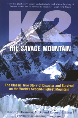 K2, The Savage Mountain: The Classic True Story Of Disaster And Survival On The World's Second-Highest Mountain - Charles Houston