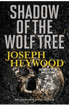 Shadow of the Wolf Tree: A Woods Cop Mystery, New Edition - Joseph Heywood