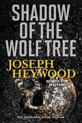 Shadow of the Wolf Tree: A Woods Cop Mystery, New Edition - Joseph Heywood