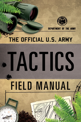 The Official U.S. Army Tactics Field Manual - Department Of The Army