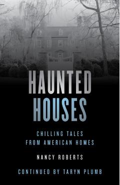 Haunted Houses: Chilling Tales From 26 American Homes - Nancy Roberts