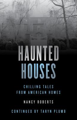 Haunted Houses: Chilling Tales From 26 American Homes - Nancy Roberts