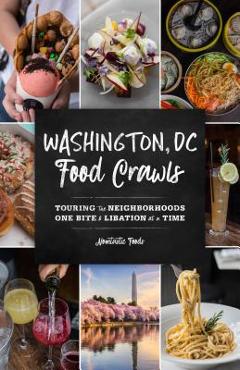 Poza produsului Washington, DC Food Crawls: Touring the Neighborhoods One Bite and Libation at a Time - Nomtastic Foods