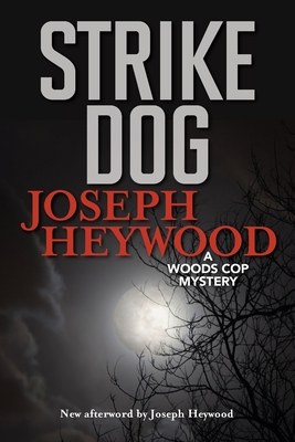 Strike Dog: A Woods Cop Mystery - Joseph Heywood