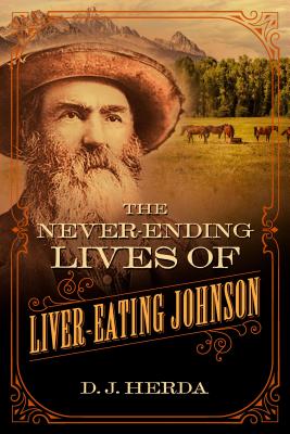 Coperta cărții 'The Never-Ending Lives of Liver-Eating Johnson - D. J. Herda'