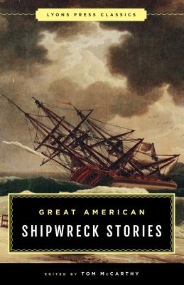 Great American Shipwreck Stories: Lyons Press Classics - Tom Mccarthy