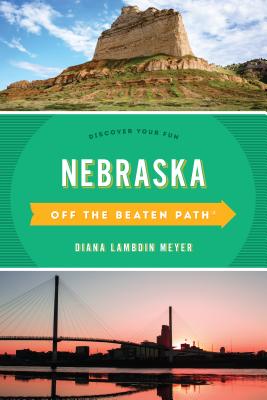 Nebraska Off the Beaten Path(r): Discover Your Fun - Diana Lambdin Meyer