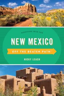 New Mexico Off the Beaten Path(R): Discover Your Fun, Eleventh Edition - Nicky Leach