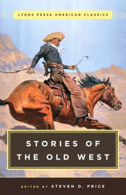 Great American Western Stories: Lyons Press Classics - Steven Price