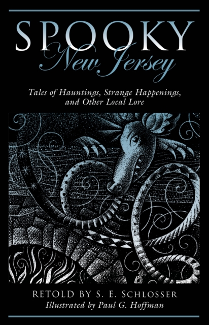 Spooky New Jersey: Tales of Hauntings, Strange Happenings, and Other Local Lore, Second Edition - S. E. Schlosser