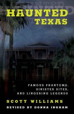Poza produsului Haunted Texas: Famous Phantoms, Sinister Sites, and Lingering Legends - Scott Williams