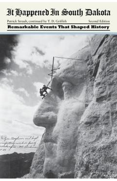 Coperta cărții 'It Happened in South Dakota: Remarkable Events That Shaped History, Second Edition - Tom D. Griffith'