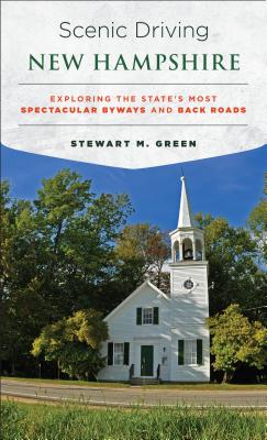 Scenic Driving New Hampshire: Exploring the State's Most Spectacular Byways and Back Roads - Stewart M. Green