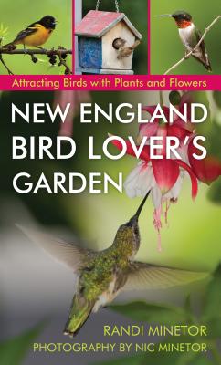 Coperta cărții 'New England Bird Lover's Garden: Attracting Birds with Plants and Flowers - Randi Minetor'