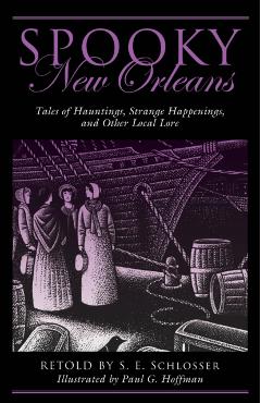 Spooky New Orleans: Tales of Hauntings, Strange Happenings, and Other Local Lore - S. E. Schlosser