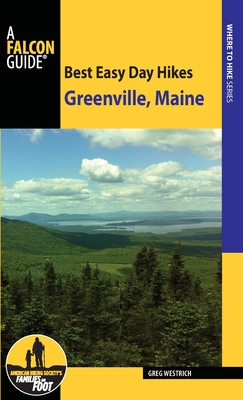 Best Easy Day Hikes Greenville, Maine - Greg Westrich