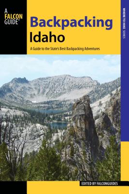 Backpacking Idaho: A Guide to the State's Best Backpacking Adventures - Falconguides