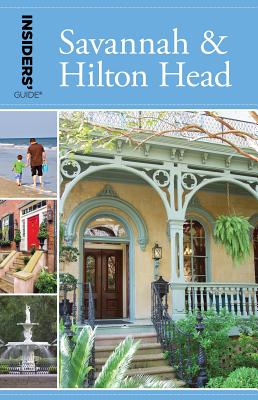 Insiders' Guide(R) to Savannah & Hilton Head, 9th Edition - Georgia Byrd