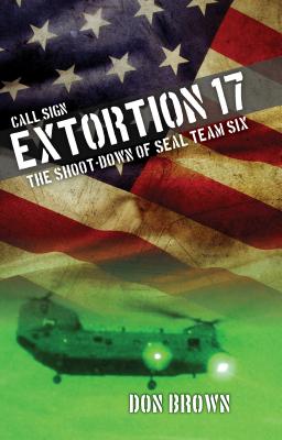 Coperta cărții 'Call Sign Extortion 17: The Shoot-Down of Seal Team Six - Don Brown'