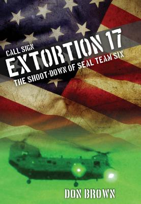 Coperta cărții 'Call Sign Extortion 17: The Shoot-Down of Seal Team Six - Don Brown'