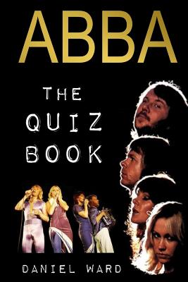Abba The Quiz Book - Daniel Ward