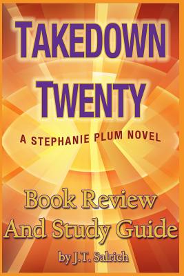 Takedown Twenty: A Stephanie Plum Novel - Book Review and Study Guide - J. T. Salrich