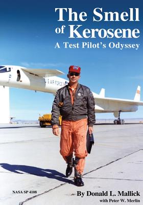 The Smell of Kerosene: A Test Pilot's Odyssey - Peter W. Merlin