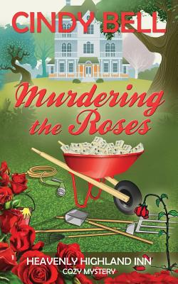 Murdering the Roses - Cindy Bell