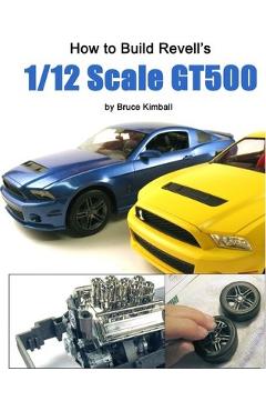 Coperta cărții 'How to Build Revell's 1/12 Scale GT500 - Bruce Kimball'