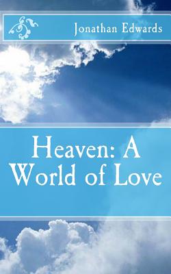 Heaven: A World of Love - Jonathan Edwards
