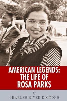 American Legends: The Life of Rosa Parks - Charles River Editors