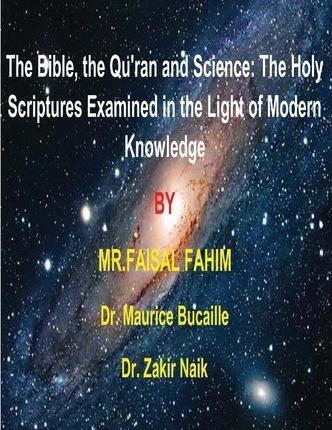 The Bible, the Qu'ran and Science: The Holy Scriptures Examined in the Light of Modern Knowledge: 4 books in 1 - Maurice Bucaille